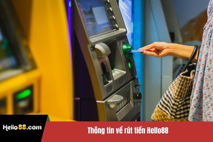 Thông tin về rút tiền Hello88