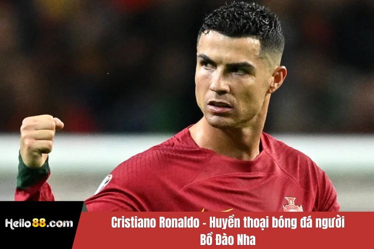 Cristiano Ronaldo - Huyền thoại bóng đá người Bồ Đào Nha