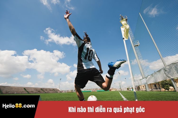 Khi nào thì diễn ra quả phạt góc