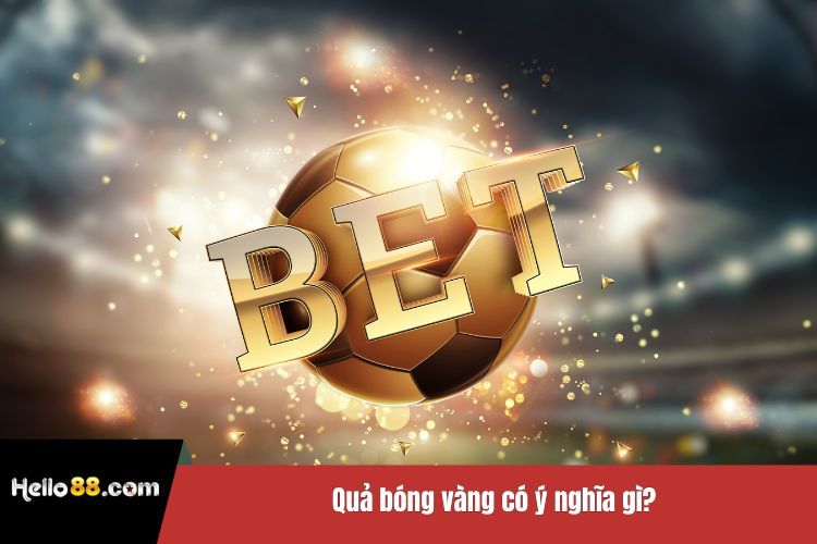 Quả bóng vàng có ý nghĩa gì?
