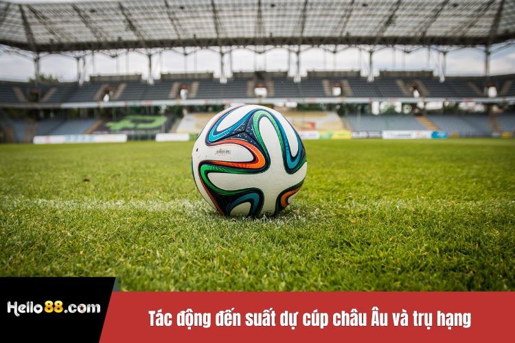 Tác động đến suất dự cúp châu Âu và trụ hạng