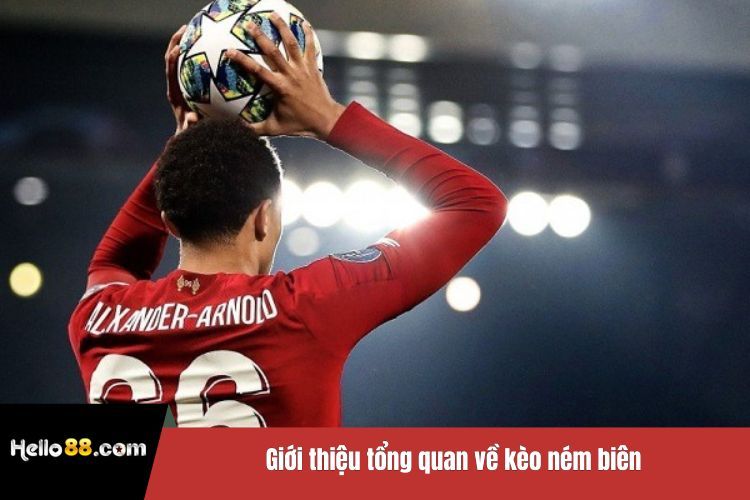 Giới thiệu tổng quan về kèo ném biên