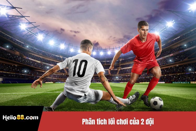 Phân tích lối chơi của 2 đội