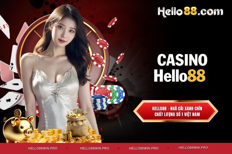 Casino Hello88 - Sòng Bài Trực Tuyến Dành Cho Hội Viên
