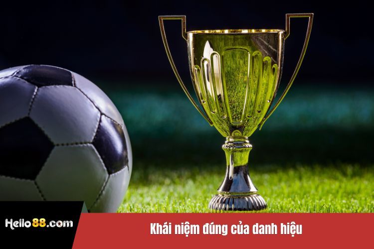 Khái niệm đúng của danh hiệu