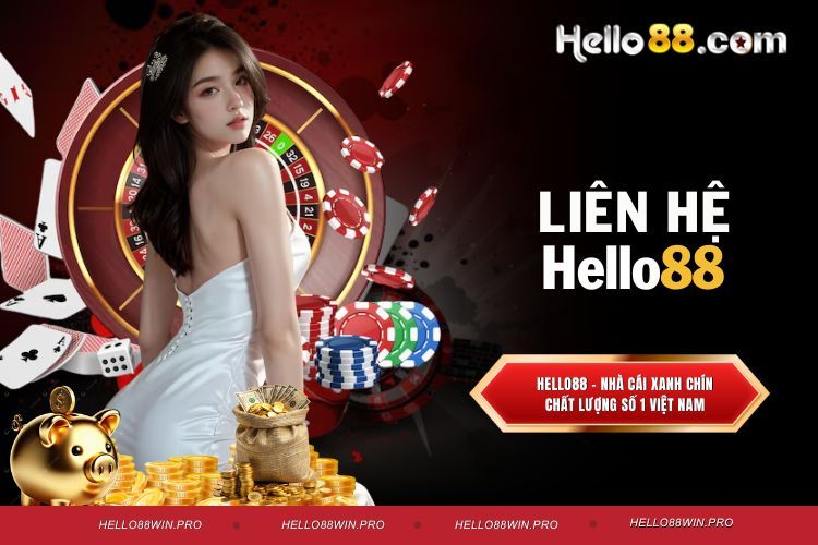 Liên Hệ Hello88 - Đăng Ký Tài Khoản Và Trải Nghiệm Dịch Vụ