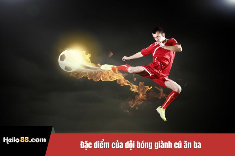 Đặc điểm của đội bóng giành cú ăn ba