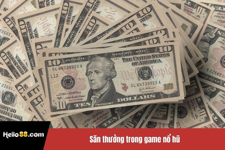 Săn thưởng trong game nổ hũ