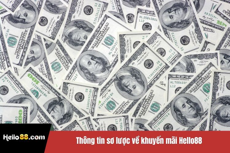 Thông tin sơ lược về khuyến mãi Hello88